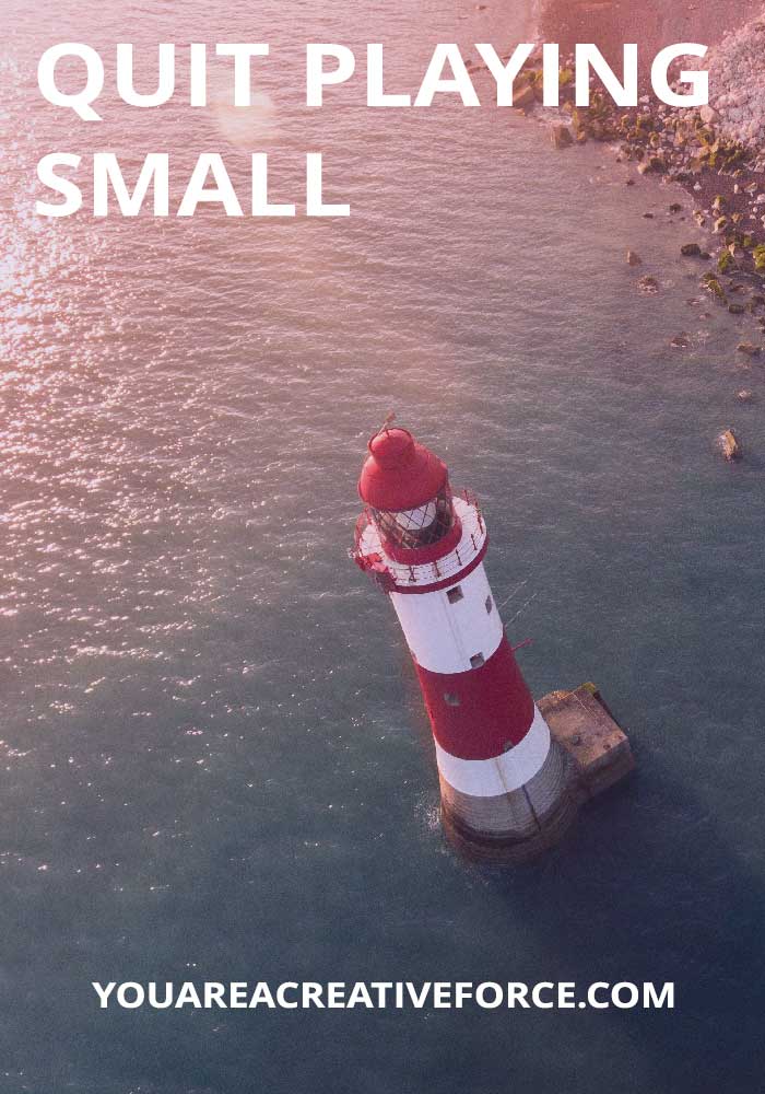 Quit Playing Small