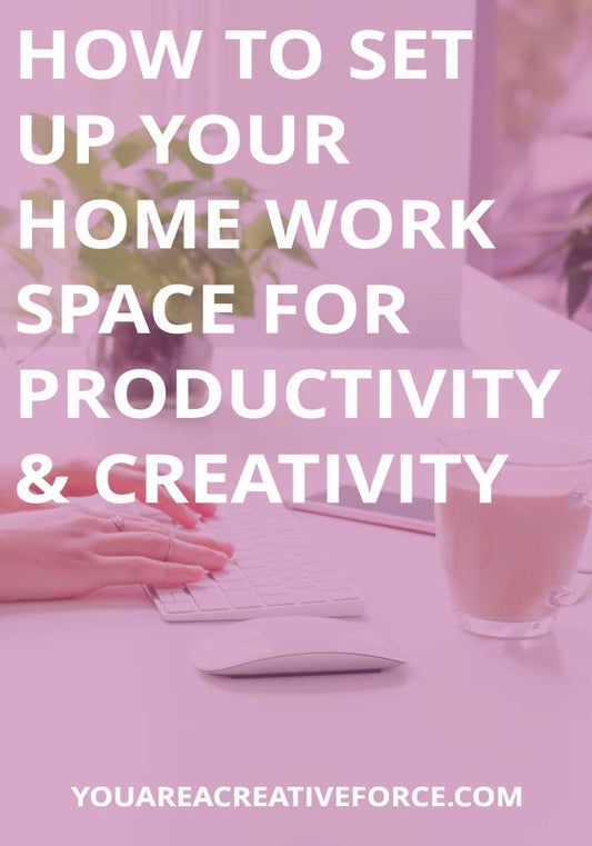 How to Set Up Your Home Work Space for Productivity and Creativity