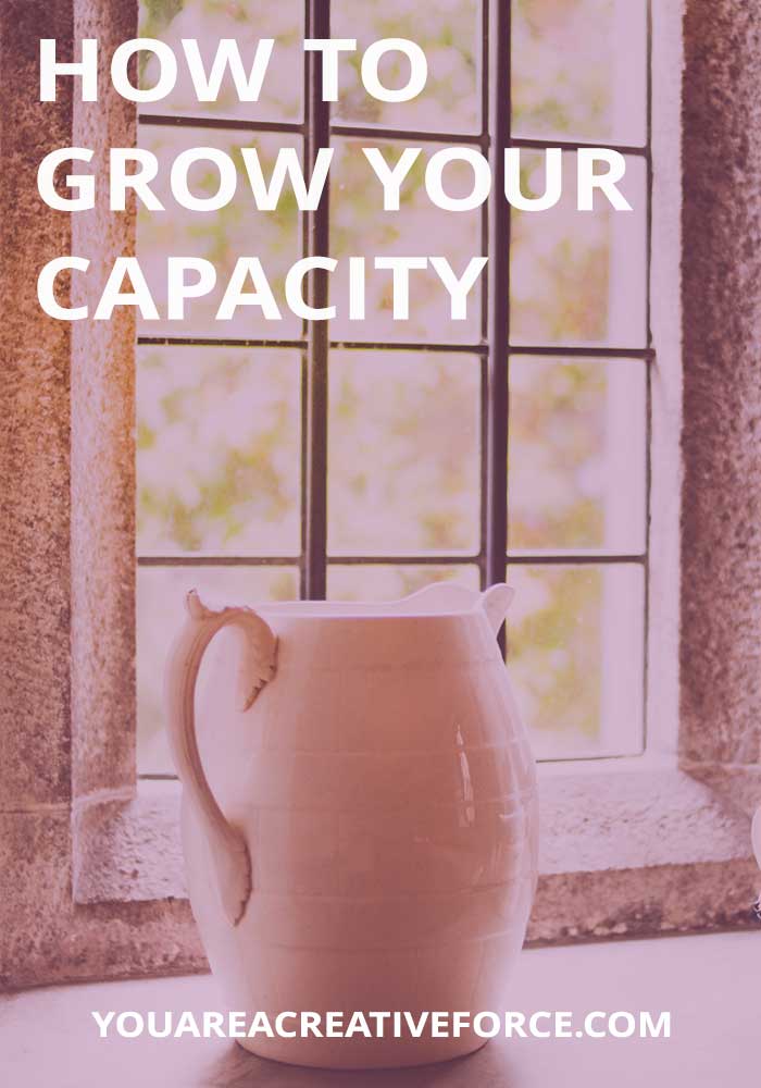 How to Grow Your Capacity