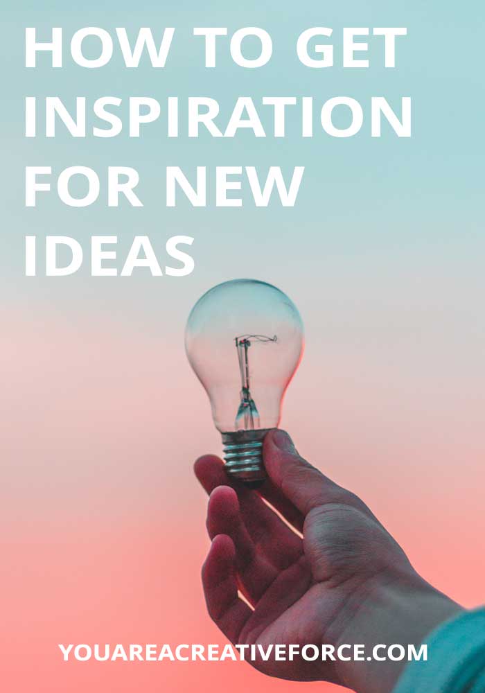 How to get Inspiration for New Ideas – Creative Force